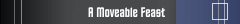 A Moveable Feast